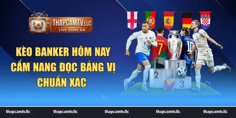 kèo banker hôm nay