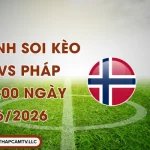 Nhận Định Soi Kèo Na Uy VS Pháp Lúc 02:00 Ngày 27/06/2026